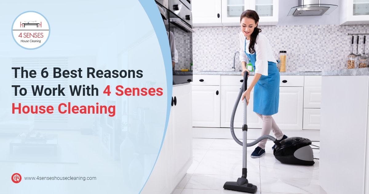 4 Senses House Cleaning - The 6 Best Reasons To Work With 4 Senses House Cleaning