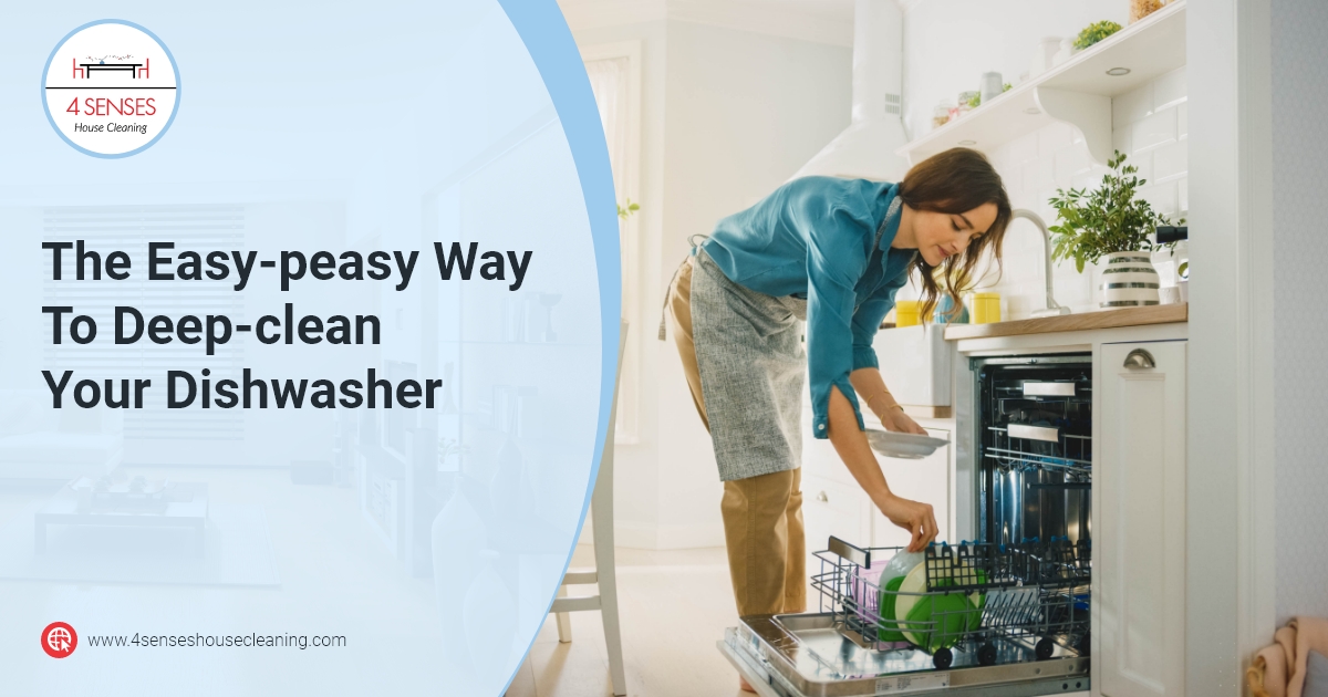 4 Senses House Cleaning - The Easy-peasy Way To Deep-clean Your Dishwasher