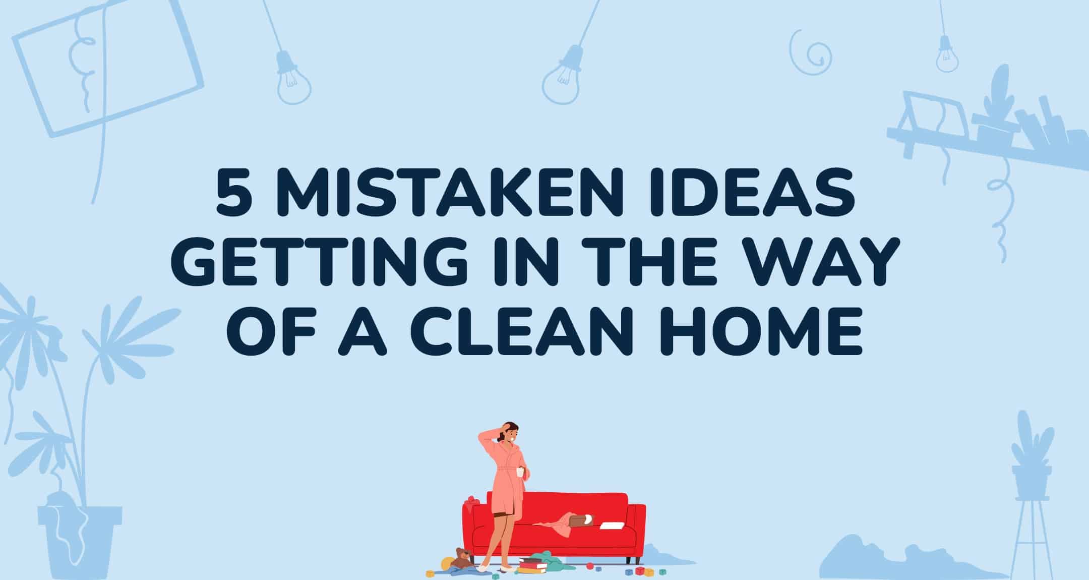 4 common household mistakes you're making while cleaning